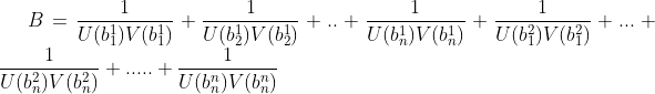 comment vous aver passez le 4eme test d'olympiade Gif.latex?B=\frac{1}{U(b_{1}^{1})V(b_{1}^{1})}&plus;\frac{1}{U(b_{2}^{1})V(b_{2}^{1})}&plus;..&plus;\frac{1}{U(b_{n}^{1})V(b_{n}^{1})}&plus;\frac{1}{U(b_{1}^{2})V(b_{1}^{2})}&plus;...&plus;\frac{1}{U(b_{n}^{2})V(b_{n}^{2})}&plus;....